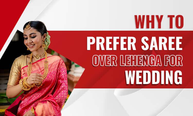 Why To Prefer Saree Over Lehenga For Wedding