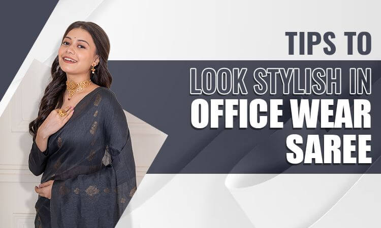 Tips to look stylish in office wear sarees